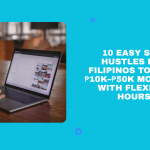 10 Easy Side Hustles for Filipinos to Earn ₱10K–₱50K Monthly